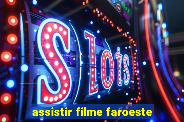 assistir filme faroeste